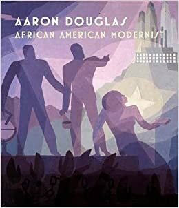 Aaron Douglas: African American Modernist by Kinshasha Holman Conwill, Richard J. Powell, David C. Driskell, Stephanie Fox Knappe, Amy Helene Kirschke, Susan Earle, Cheryl R. Ragar