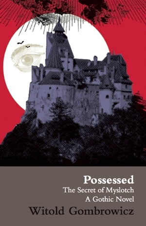 Possessed: The Secret of Myslotch: A Gothic Novel by J.A. Underwood, Witold Gombrowicz