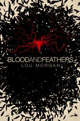 Blood and Feathers by Lou Morgan