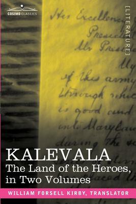 Kalevala: The Land of the Heroes in Two Volumes by 