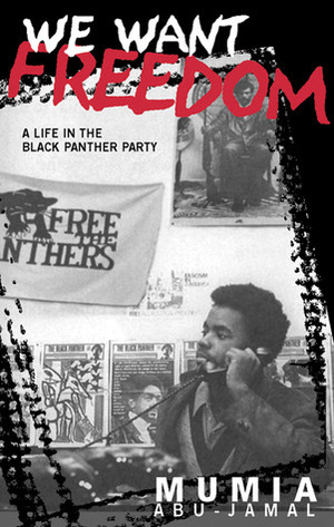 We Want Freedom: A Life in the Black Panther Party by Mumia Abu-Jamal, Kathleen Cleaver