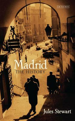Madrid: The History by Jules Stewart