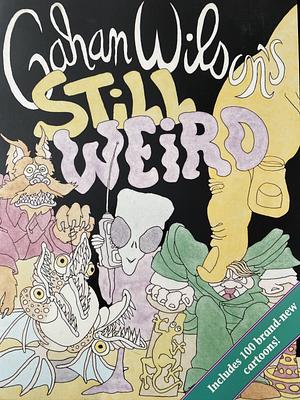 Gahan Wilson's Still Weird by Gahan Wilson