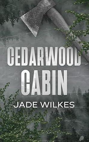 Cedarwood Cabin: A Dark Romance Thriller by Jade Wilkes