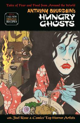 Anthony Bourdain's Hungry Ghosts by Joel Rose, Anthony Bourdain