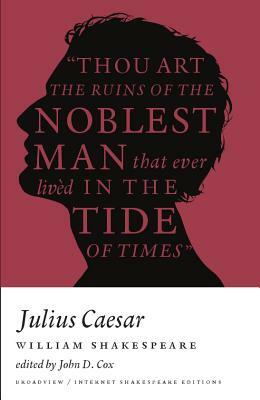 Julius Caesar: A Broadview Internet Shakespeare Edition by William Shakespeare