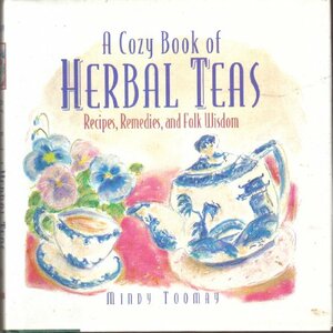 A Cozy Book of Herbal Teas: Recipes, Remedies, and Folk Wisdom by Mindy Toomay