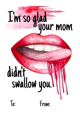 I'm so glad your mom didnt swallow you: No need to buy a card! This bookcard is an awesome alternative over priced cards, and it will actual be used b by Cheeky Ktp Funny Print