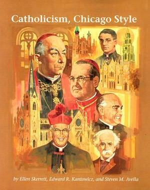 Catholicism, Chicago Style by Ellen Skerrett