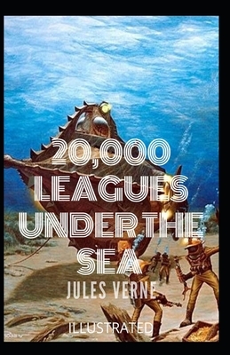 20,000 Leagues Under the Sea Illustrated by Jules Verne