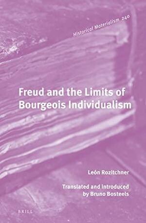 Freud and the Limits of Bourgeois Individualism by León Rozitchner