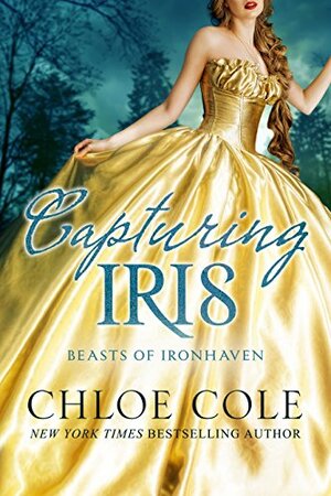 Capturing Iris: Beasts of Ironhaven by Chloe Cole