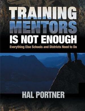 Training Mentors Is Not Enough: Everything Else Schools and Districts Need to Do by Hal Portner