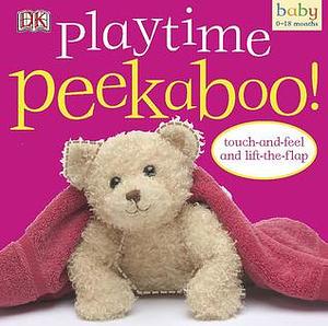 Playtime Peekaboo! by Dawn Sirett, Dawn Sirett