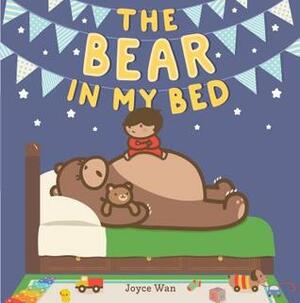 The Bear in My Bed by Joyce Wan
