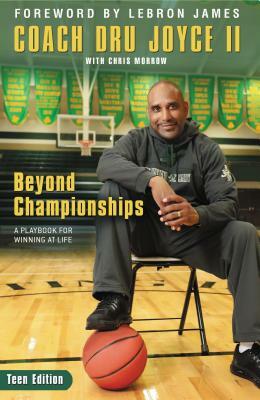 Beyond Championships Teen Edition: A Playbook for Winning at Life by Dru Joyce II