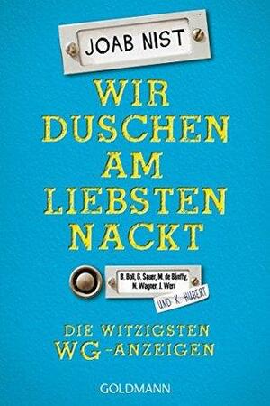 Wir duschen am liebsten nackt: Die witzigsten WG-Anzeigen by Joab Nist