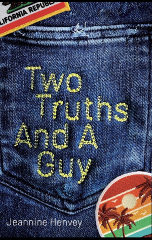 Two Truths And A Guy by Jeannine Henvey, Jeannine Henvey