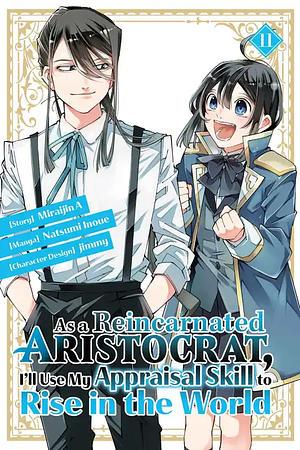 As a Reincarnated Aristocrat, I'll Use My Appraisal Skill to Rise in the World 11 by Miraijin A