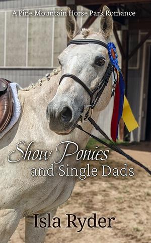 Show Ponies and Single Dads by Isla Ryder