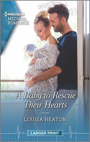 A Baby to Rescue Their Hearts by Louisa Heaton