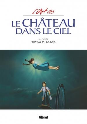 L'Art du Château dans le ciel - Studio Ghibli by Hayao Miyazaki