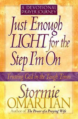 Just Enough Light for the Step I'm On--A Devotional Prayer Journey by Stormie Omartian