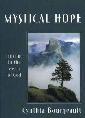 Mystical Hope by Cynthia Bourgeault