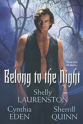 Belong To The Night by Shelly Laurenston, Sherrill Quinn, Cynthia Eden