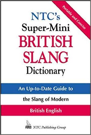 NTC's Super-Mini British Slang Dictionary by James Ewert, James Ewart