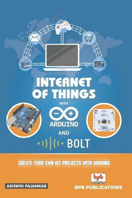 Intrenet of Things with Arduino and Bold Iot by Ashwin Pajankar, Na