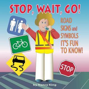 Stop, Wait, Go!: Road Signs and Symbols It's Fun to Know! by Nancy King