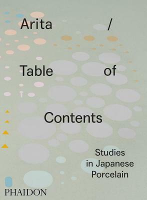 Arita / Table of Contents: Studies in Japanese Porcelain by Anniina Koivu