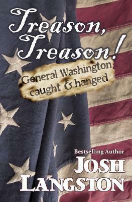 Treason, Treason! by Josh Langston