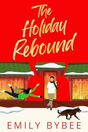 The Holiday Rebound by Emily Bybee