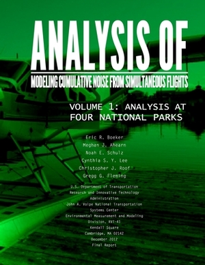 Analysis of Modeling Cumulative Noise Simulating Flights Volume 1: Analysis at Four National Parks by U. S. Department of Transportation