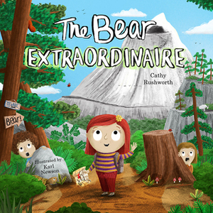 The Bear Extraordinaire by Cathy Rushworth, Karl Newson