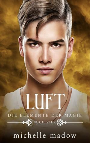 Die Elemente der Magie - Luft by Michelle Madow