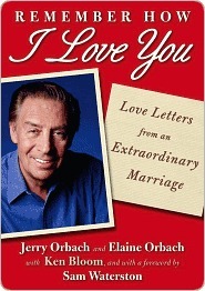 Remember How I Love You: Love Letters from an Extraordinary Marriage by Jerry Orbach, Ken Bloom, Elaine Orbach, Sam Waterston