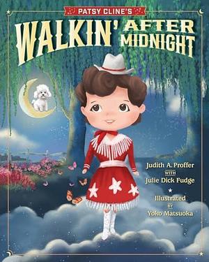 Patsy Cline's Walkin' After Midnight by Judith Proffer, Judith Proffer, Yoko Matsuoka