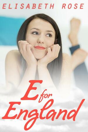 E For England by Elisabeth Rose