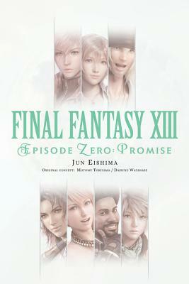 Final Fantasy XIII: Episode Zero: Promise by Jun Eishima, Daisuke Watanabe, Motomu Toriyama