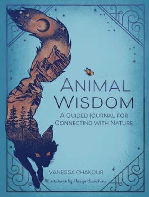 Animal Wisdom: A Guided Journal by Vanessa Chakour