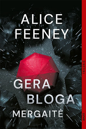 Gera bloga mergaitė by Alice Feeney