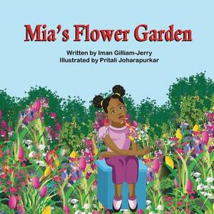 Mia's Flower Garden by Iman Gilliam-Jerry