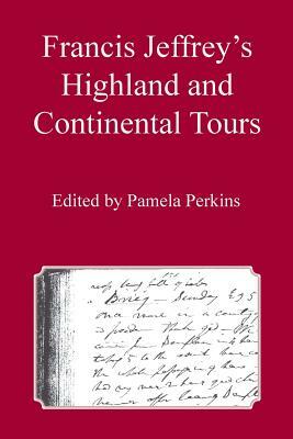 Francis Jeffrey's Highland and Continental Tours by Pamela Perkins