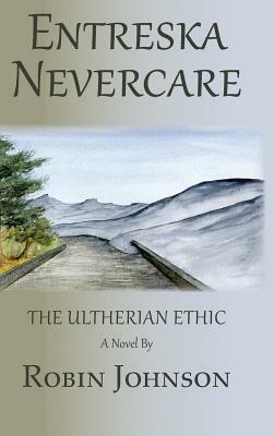 Entreska Nevercare: The Ultherian Ethic by Robin Johnson