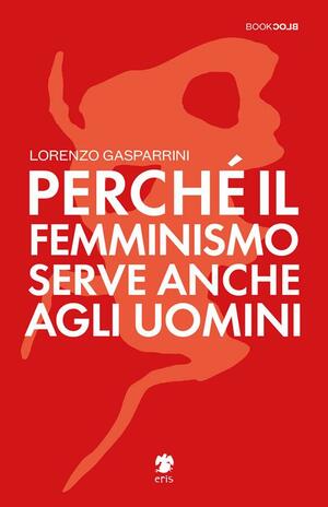 Perché il femminismo serve anche agli uomini by Lorenzo Gasparrini