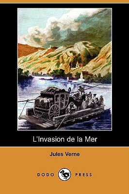 L'Invasion de La Mer (Dodo Press) by Jules Verne