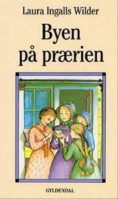 Byen på prærien by Laura Ingalls Wilder